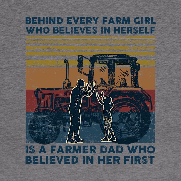 Behind Every Farm Girl Who Believes In herself is A Farmer Dad Who Believed in Her First by nicholsoncarson4